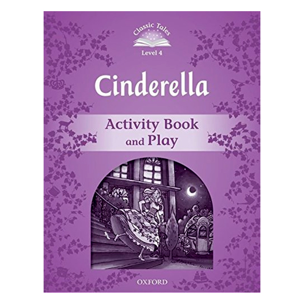 Classic Tales Second Edition Level 4 Cinderella Activity Book and Play