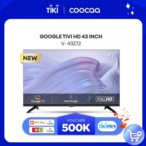 Google Tivi Coocaa HD 43 Inch - 43Z72 Youtube Netfilx Smart TV 2022 new tv - Hàng Chính Hãng