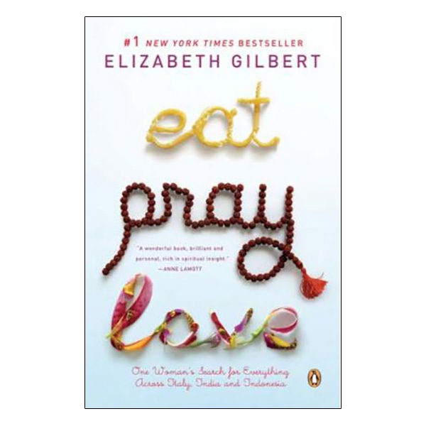 Eat, Pray, Love: One Woman's Search for Everything Across Italy, India and Indonesia (International Export Edition)