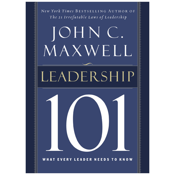 Leadership 101: What Every Leader Needs To Know